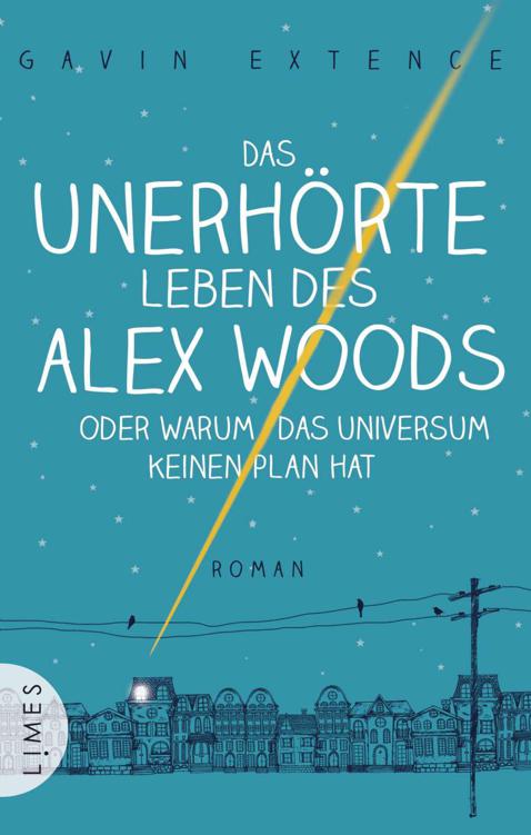 Das unerhörte Leben des Alex Woods oder warum das Universum keinen Plan hat