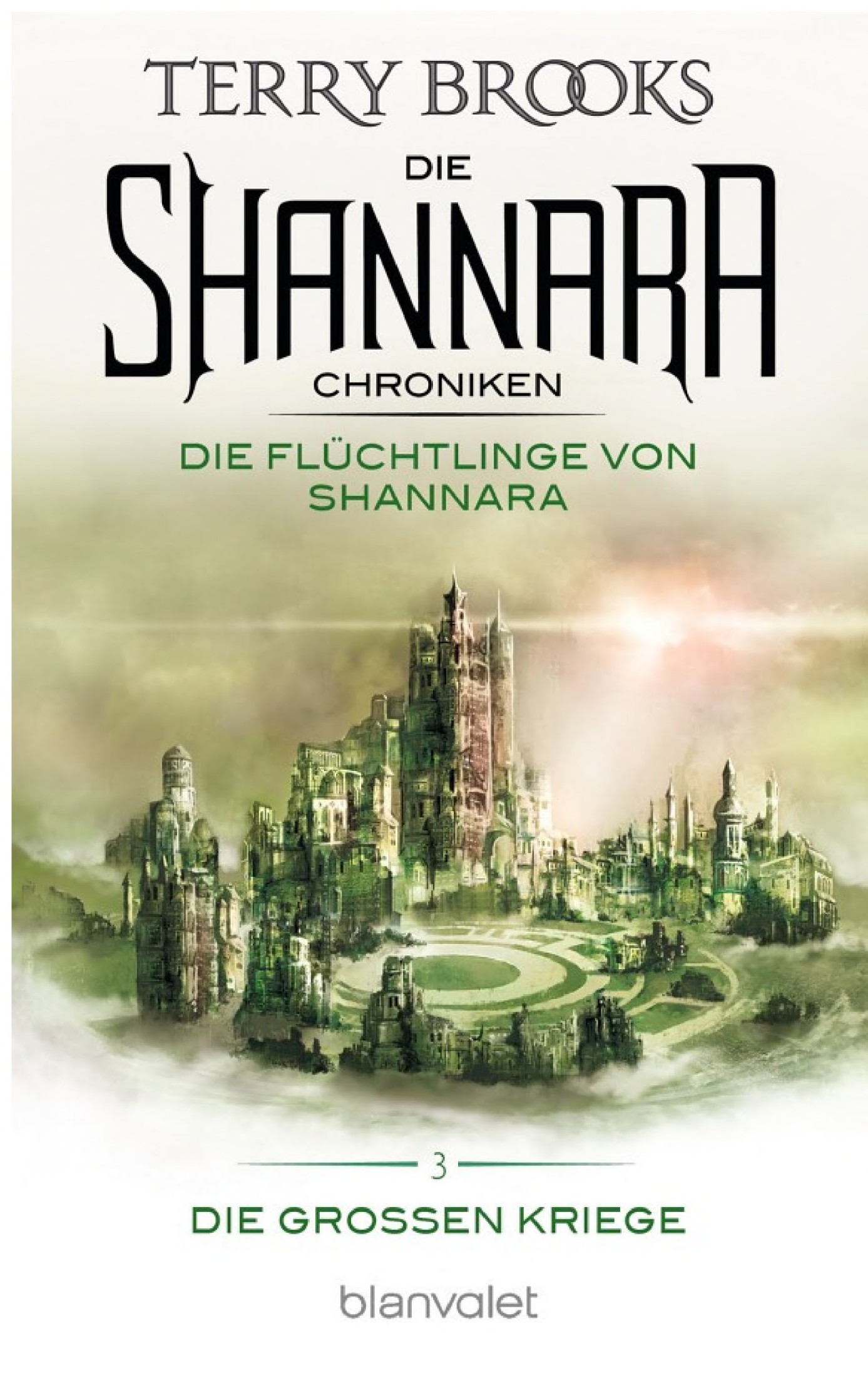 Die Shannara-Chroniken: Die Großen Kriege 3 - Die Flüchtlinge von Shannara: Roman