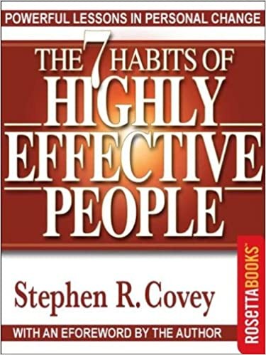 The 7 Habits of Highly Effective People: Powerful Lessons in Personal Change